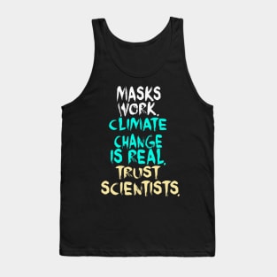 Masks Work Climate Change Is Real Trust Scientists Tank Top